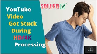 How To Fix 4K amp HD Video Processing Stuck On Youtube [upl. by Rania]