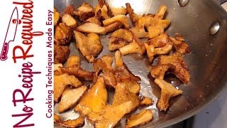 Sautéed Chanterelles Mushrooms  NoRecipeRequiredcom [upl. by Hailee693]