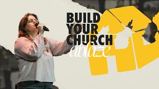 Build Your Church  Ablaze  Full Service [upl. by Yaron]