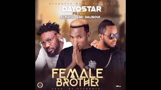 Dayostar ft Dalisoul and Alifatiq  Female Brother prod by Overdoze [upl. by Grosberg]