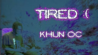 Khun OC  Tired Official Music Video [upl. by Bak228]