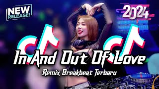 DJ In And Out Of Love Breakbeat Tiktok Fyp Viral Remix Version Full Bass 2024 [upl. by Roselyn]