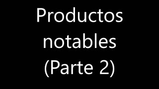 Productos notables Parte 2 [upl. by Ahsieker746]