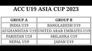 ACC U19 ASIA CUP 2023 GROUPS amp SCHEDULE FULL DETAILS [upl. by Bobinette]