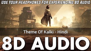 Theme Of Kalki  Hindi 8D Audio 🔊  Krishna Theme Song Hindi 8D Audio 🔥  Kalki 2898 AD [upl. by Drida]