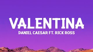 Daniel Caesar  Valentina Lyrics ft Rick Ross [upl. by Rolfe]