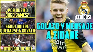 GOLAZO DE ODEGAARD Y MENSAJE A ZIDANE  SARRI QUIERE A KOVACIC  ¿POR QUÉ NO JUGÓ JAMES [upl. by Einttirb673]