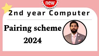 2nd year computer pairing scheme 2024  12th class computer [upl. by Lednik]