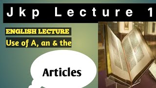 JKP English Lecture 1  Articles  Use of a an amp the [upl. by Nimzzaj]