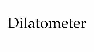 How to Pronounce Dilatometer [upl. by Figueroa]