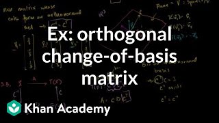 Example using orthogonal changeofbasis matrix to find transformation matrix  Khan Academy [upl. by Bradlee566]