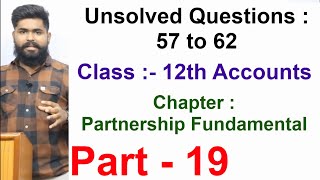 P19 ACCOUNTS  PARTNERSHIPFUNDAMENTALS  Unsolved Questions 5762Chapter 212th ClassNCERTCBSE [upl. by Luhem]