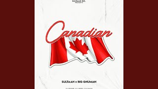 Canadian feat Big Ghuman [upl. by Hallvard]