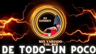 MIX VARIADO DE TODO UN POCO GUARACHA MIX DEMBOW MIX REGGUETON MIX VOL01SESION DJ GOSHEN [upl. by Nylarahs]