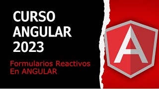 Curso Angular 2023 5 Crear Formularios Reactivos En Angular [upl. by Ahsina]