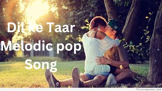 Dil Ke Taar New Hindi Romantic Melodic pop song KSeries [upl. by Mable]