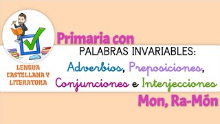 PALABRAS INVARIABLES Adverbios Preposiciones Conjunciones e Interjecciones [upl. by Airotnes492]