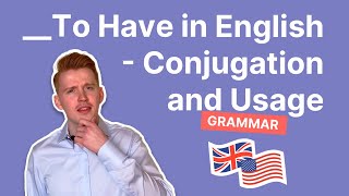 To Have in English  Conjugation and Usage [upl. by Brottman]