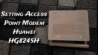 Setting Huawei HG8245H Jadi Access Point [upl. by Elreath]