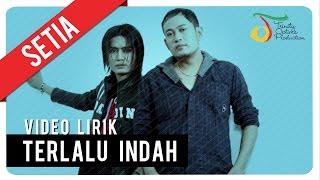 SETIA  TERLALU INDAH  Video Lirik [upl. by Belle412]