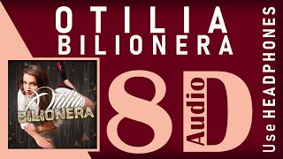 Otilia  Bilionera  8D AUDIO  Bass boosted  SYM [upl. by Carry]