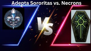 ADEPTA SORORITAS VS NECRONS 1600ish Points [upl. by Riggins]