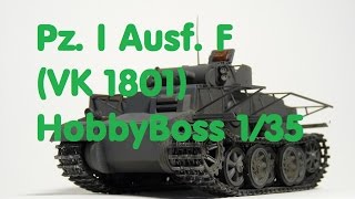 Plastikmodellbau Ps  Pz I Ausf F VK1801  HobbyBoss 135 [upl. by Archambault525]