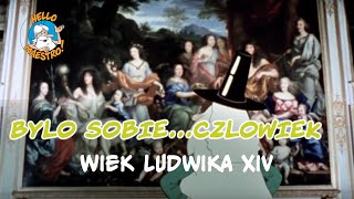 Byl Sobie Czlowiek 18 Wiek Ludwika XIV [upl. by Adlig938]