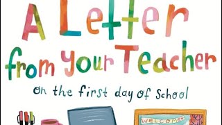 A Letter From Your Teacher On the First Day of School READ ALOUD [upl. by Colt]