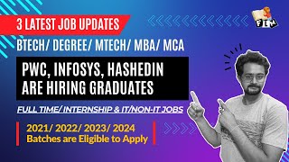 3 Job Updates  PWC Infosys Hashed In are Hiring Freshers  DegreeBTechPG  2021  24  FLM [upl. by Sharyl207]