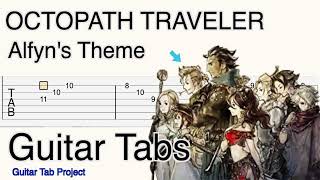 OCTOPATH TRAVELER Alfyns Theme fingerstyle solo Guitar Tabs BGM オクトパストラベラー アーフェンのテーマ [upl. by Ytsenoh]