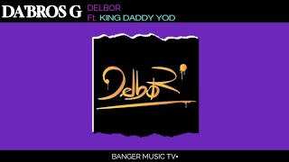 King Daddy Yod  Delbor DABROS G Remix   B A N G E R [upl. by Cerelia]