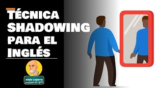 Mejora INCREÍBLEMENTE tu SPEAKING con la ténica SHADOWING en INGLÉS [upl. by Amil]