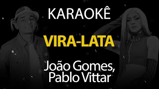 ViraLata  João Gomes Pablo Vittar Karaokê Version [upl. by Anastasia]