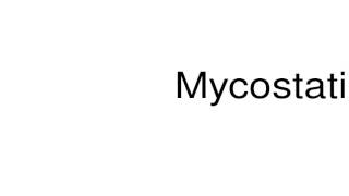 How to pronounce Mycostatin [upl. by Emilie]