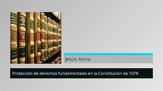 Protección de Derechos Fundamentales en Constitución de 1978 [upl. by Otir]