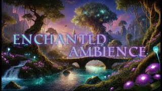 Enchanted  Magical Fantasy Ambience for Relaxation and Inspiration  Fantasy Ambience [upl. by Woodward]