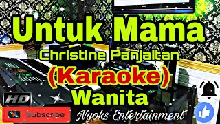 UNTUK MAMA  Christine Panjaitan Karaoke Nada Wanita  BESDO [upl. by Joe825]