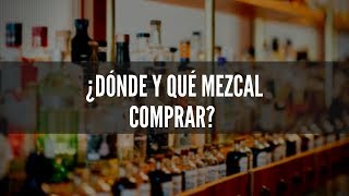 ¿Dónde comprar mezcal ¿Qué mezcal comprar Guía definitiva de los mezcales que existen [upl. by Mcquillin]