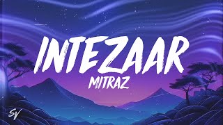 Intezaar  MITRAZ LyricsEnglish Meaning [upl. by Ytok]