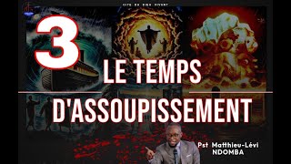 Le temps dassoupissement 3  Pasteur MatthieuLévi Ndomba [upl. by Najtsirk]