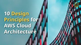 10 Design Principles for AWS Cloud Architecture [upl. by Sherrie]