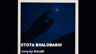 Etota Bhalobashi  Recall  Cover Song [upl. by Sams183]