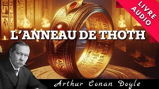 L’Anneau de Thoth d’Arthur Conan Doyle  Livre Audio SF [upl. by Ashjian]