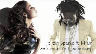 Jordin Sparks ft TPain  Watch You Go Im seeing breaklights [upl. by Lletnwahs]