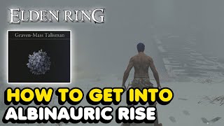 How To Get Into Albinauric Rise In Elden Ring Graven Mass Talisman Location [upl. by Logan808]