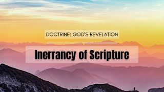 Inerrancy of Scripture [upl. by Llertnov]