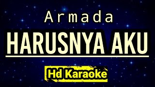 Harusnya Aku  Armada  Hd Karaoke [upl. by Burlie530]