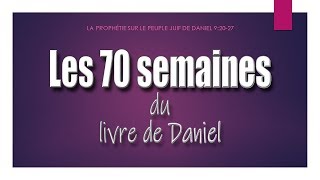 LES 70 SEMAINES DU LIVRE DE DANIEL la chronologie du plan rédempteur de Dieu pour Israël [upl. by Yduj925]