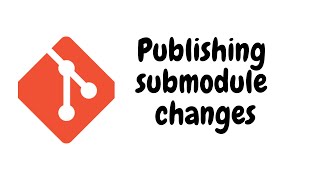 Publishing submodule changes [upl. by Sualokcin]